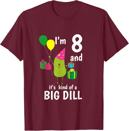 8 Years Old It's A Big Dill Funny Pickle Birthday T Shirt T-Shirt - T-Shirt | Maroon
