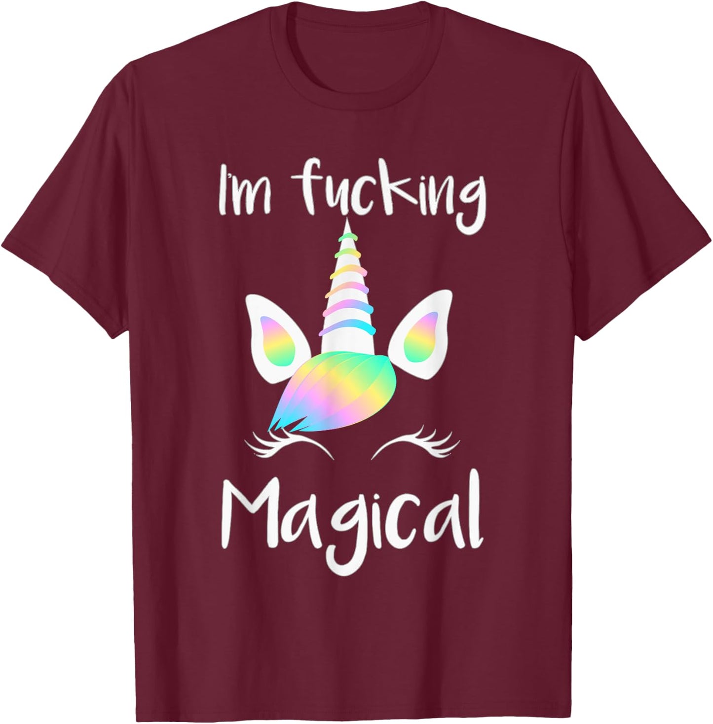 Unicorn I'm Fucking Magical Unicorn Shirt T-Shirt - T-Shirt | Maroon