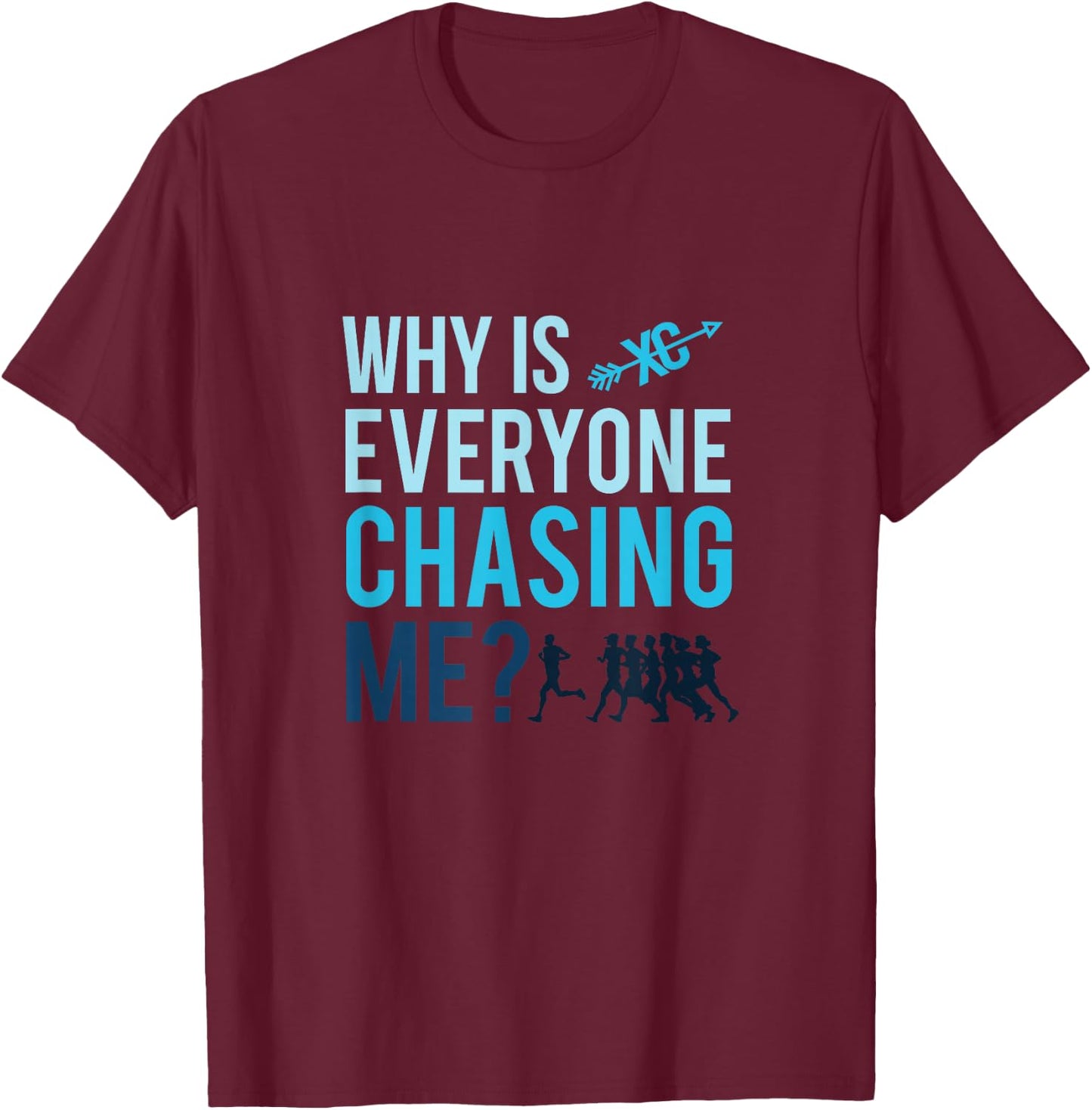 Funny Why is Everyone Chasing Me Cross Country Gift XC Coach Small T-Shirt - T-Shirt | Maroon