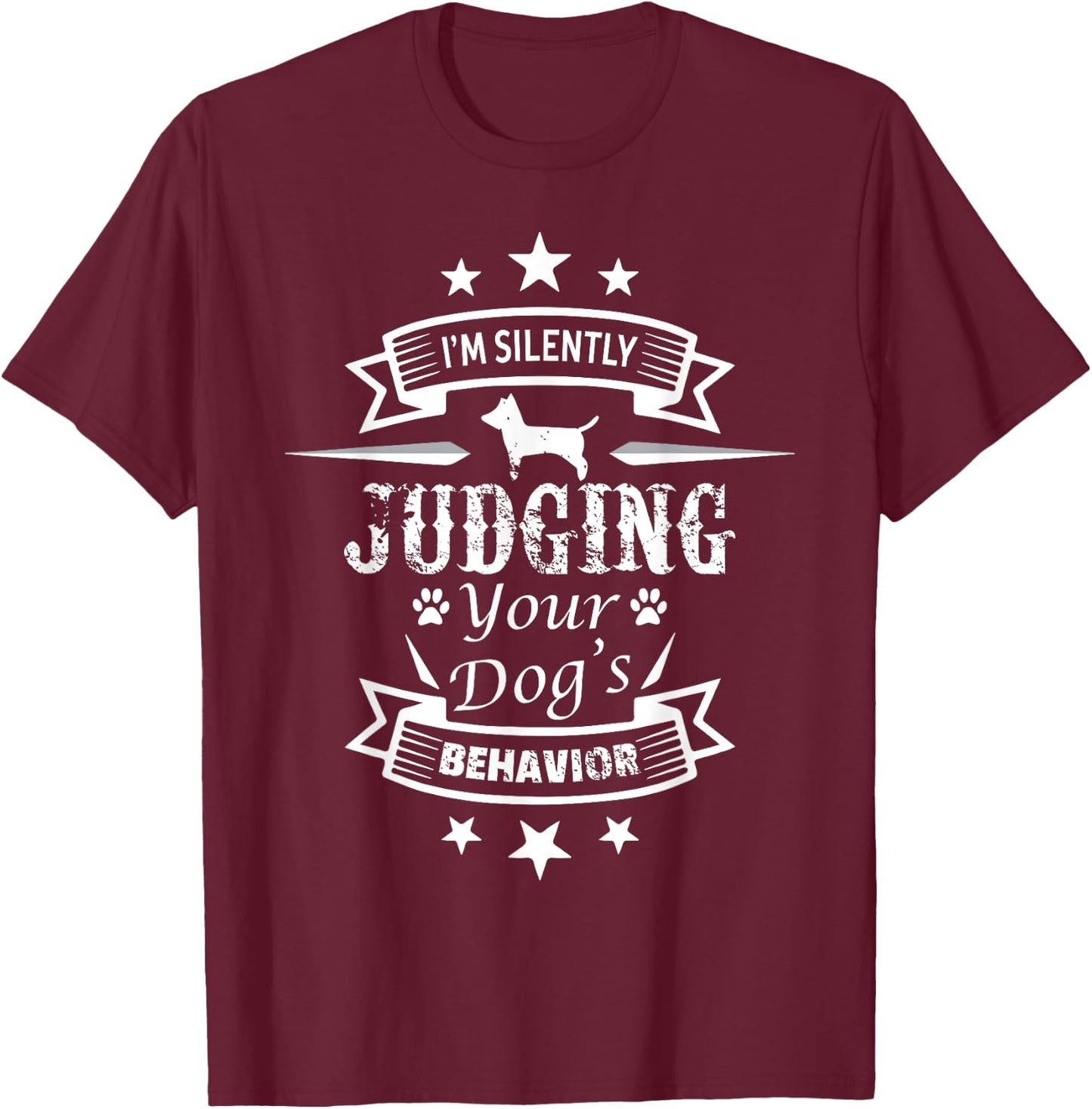 I'm Silently Judging You and Your Dog's Behavior Dog Trainer Men Women T-Shirt - T-Shirt | Maroon