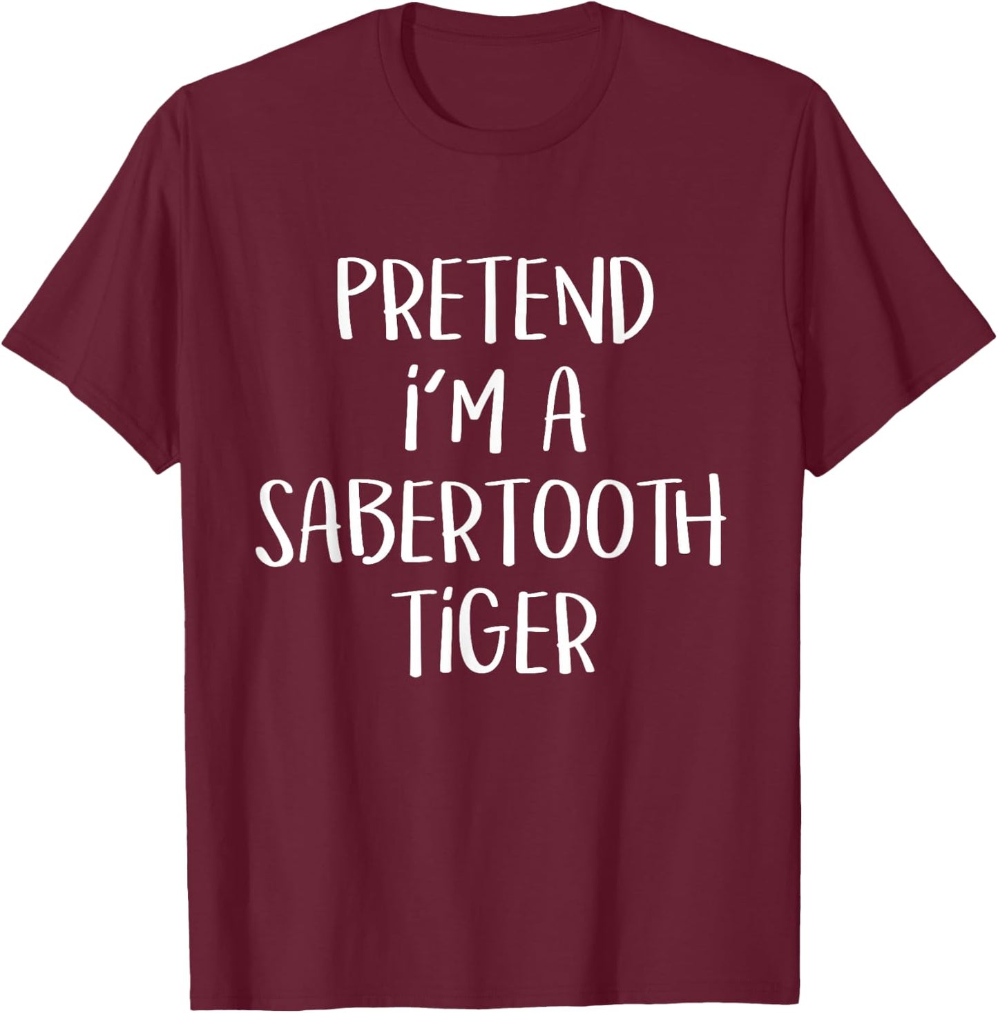 Pretend I'm A Sabertooth Tiger Costume Funny Halloween Party T-Shirt - T-Shirt | Maroon