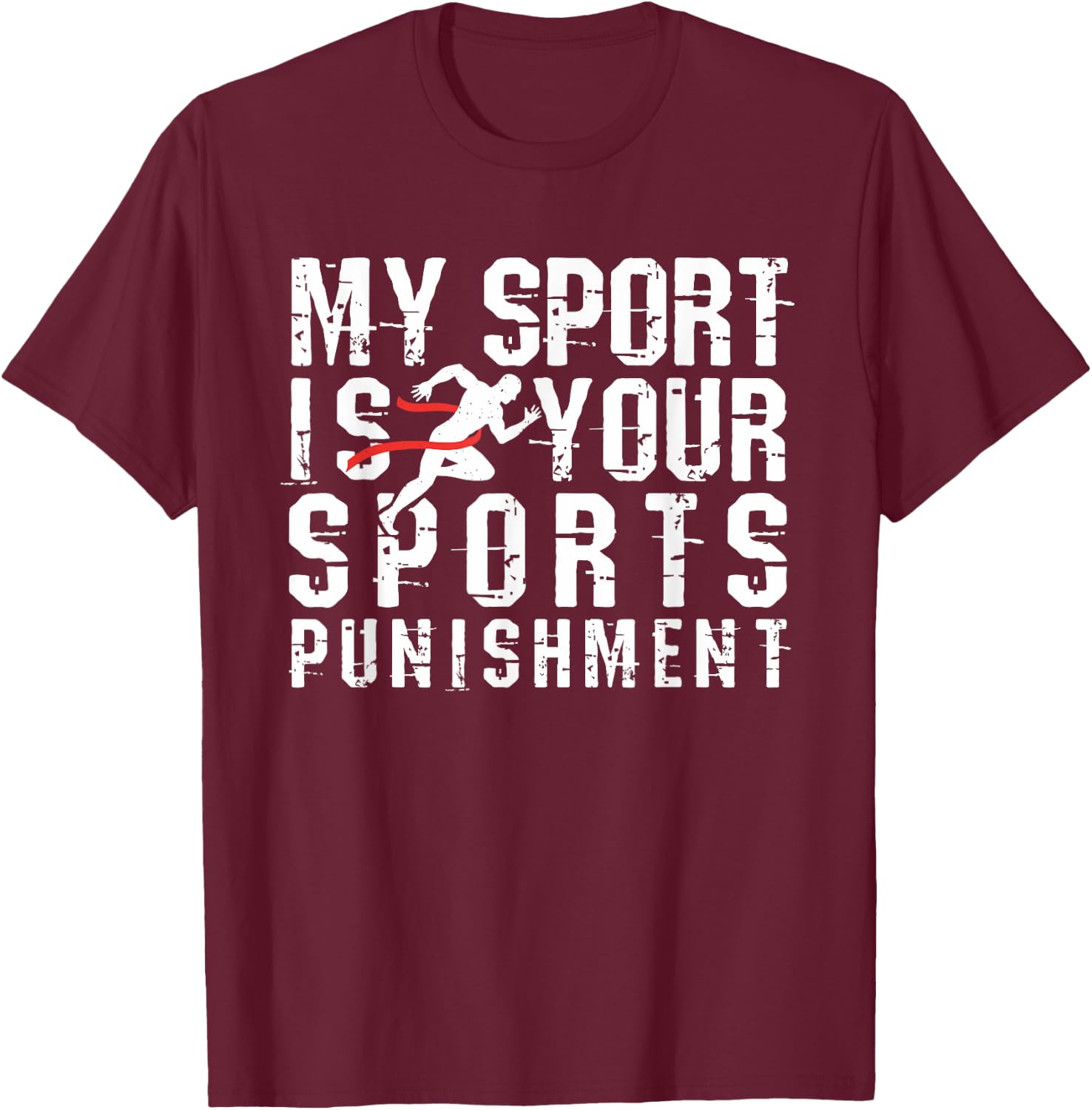 My Sport is Your Sports Punishment Cross Country Shirt Track T-Shirt - T-Shirt | Maroon