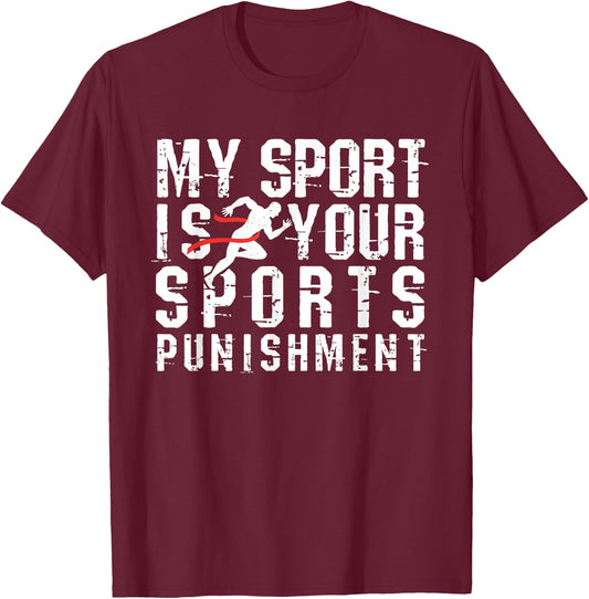 My Sport is Your Sports Punishment Cross Country Shirt Track T-Shirt - T-Shirt | Maroon