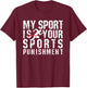 My Sport is Your Sports Punishment Cross Country Shirt Track T-Shirt - T-Shirt | Maroon
