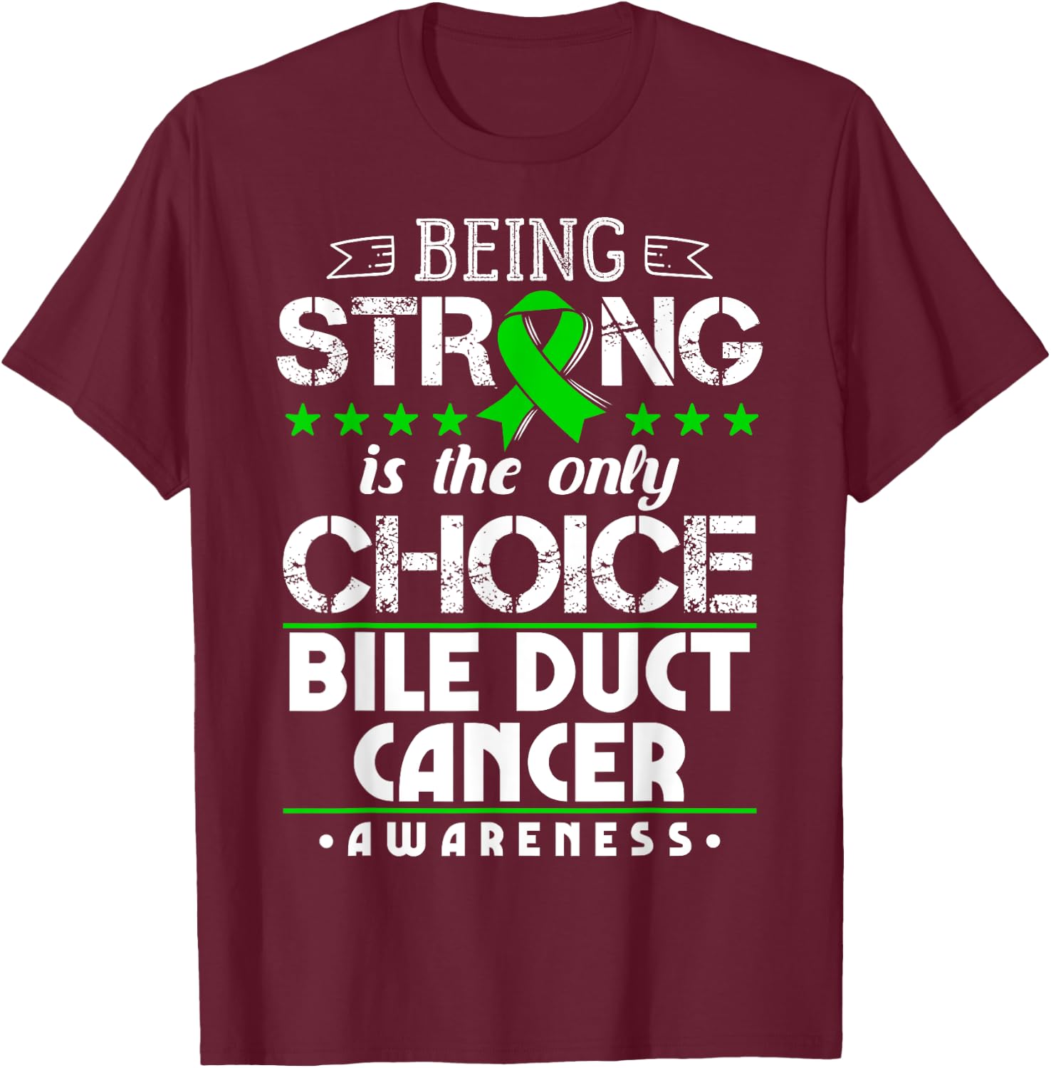 Green Ribbon Cholangiocarcinoma Awareness T-Shirt - T-Shirt | Maroon