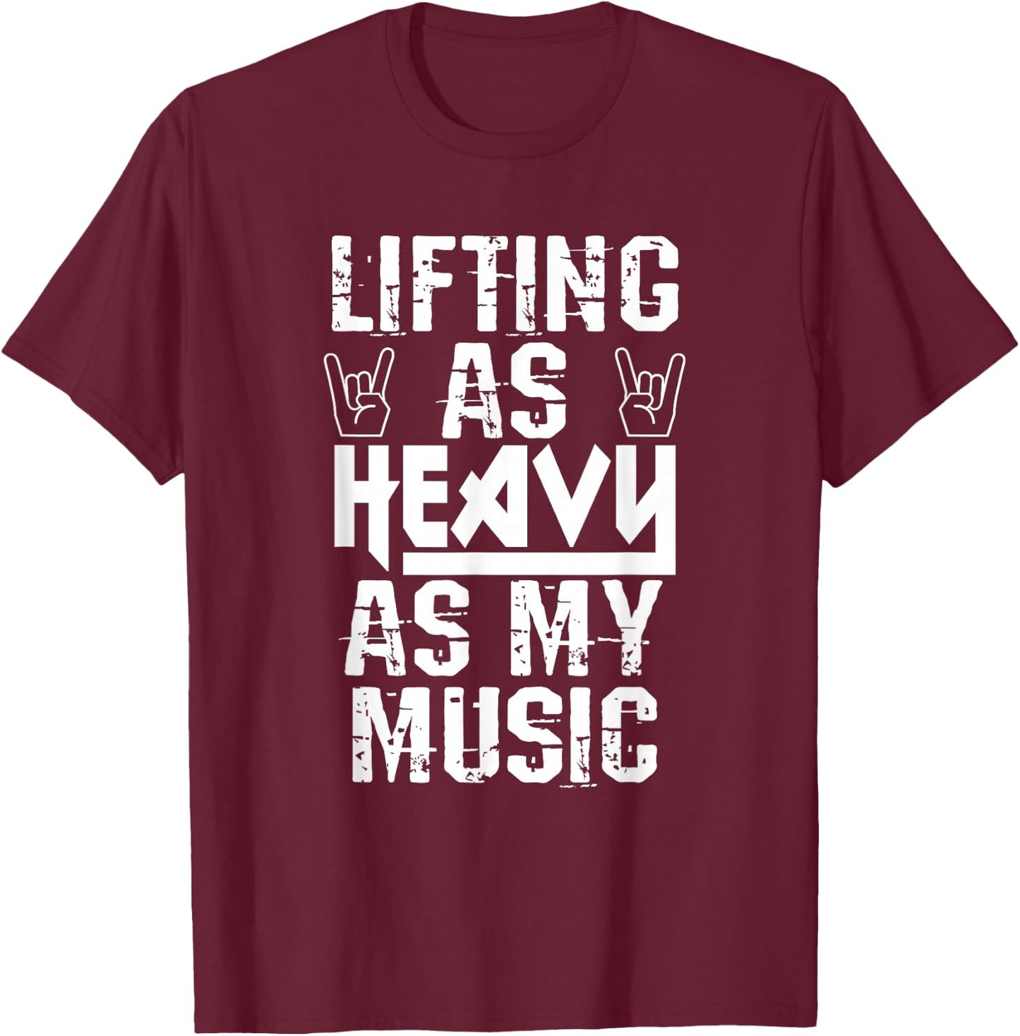 Lifting As Heavy As My Music Shirt Heavy Metal Fans Workouts T-Shirt - T-Shirt | Maroon