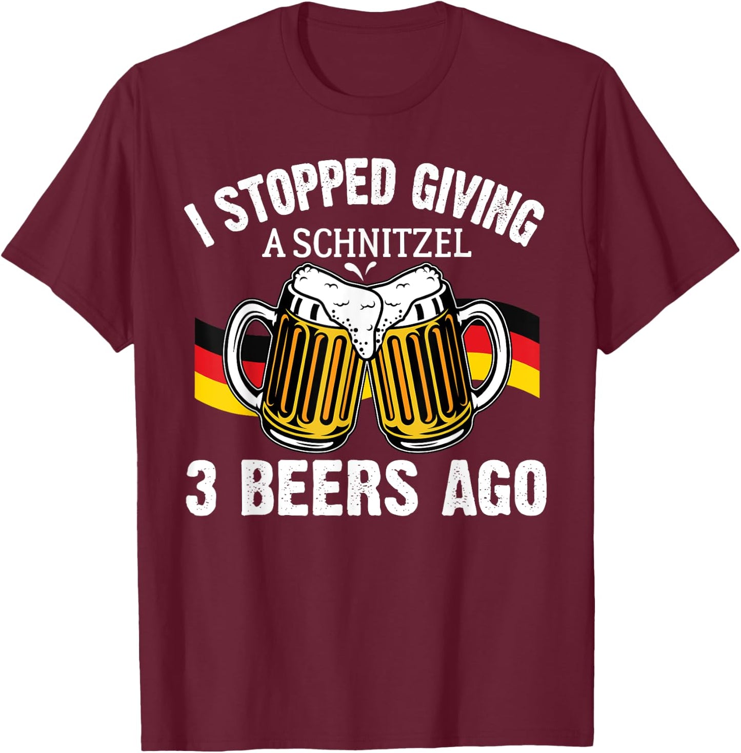 I Stopped Giving A Schnitzel 3 Beers Ago Oktoberfest T-Shirt - T-Shirt | Maroon