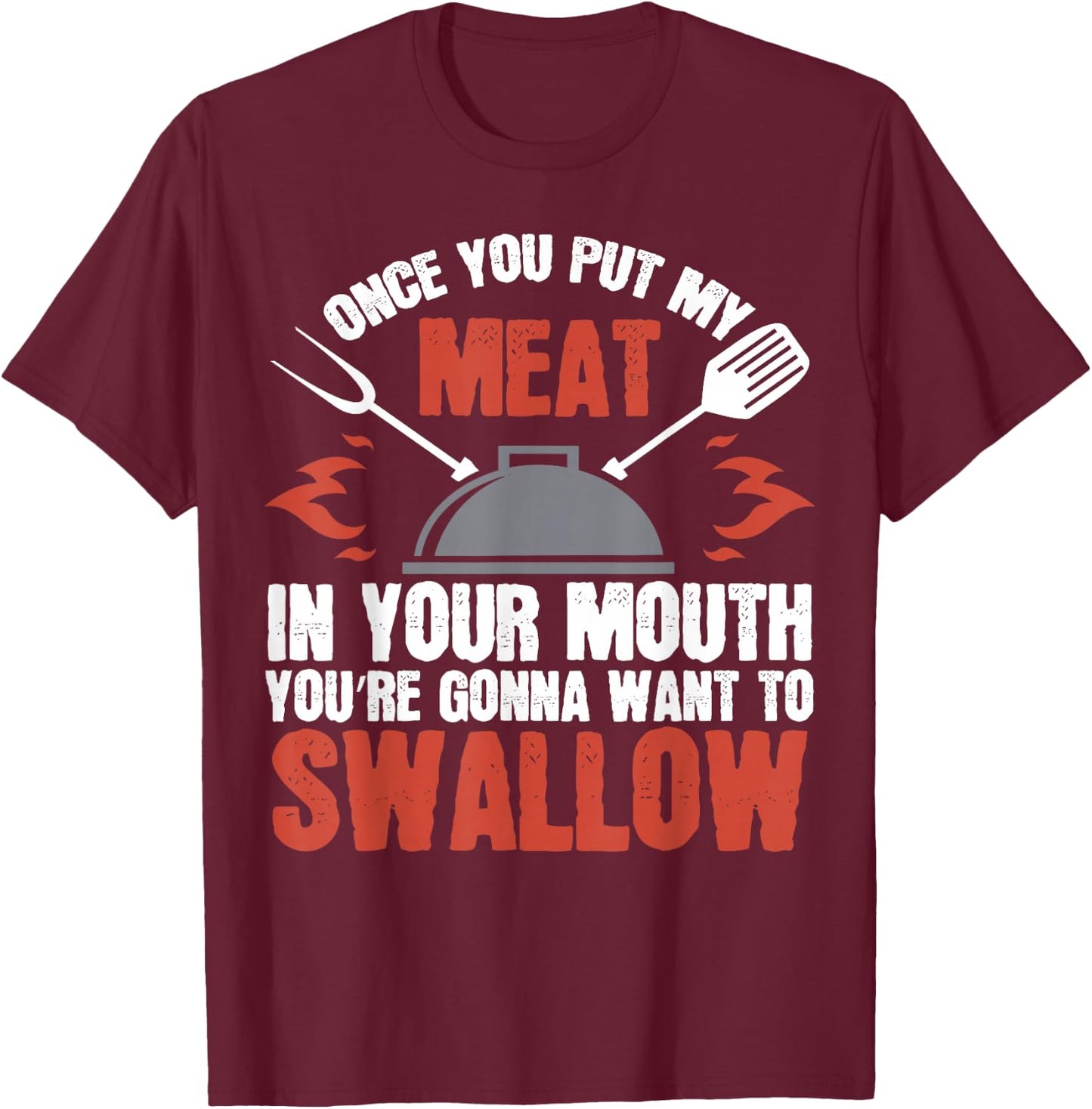 Dirty Adult Gift | Meat in Your Mouth | BBQ Joke T-Shirt - T-Shirt | Maroon