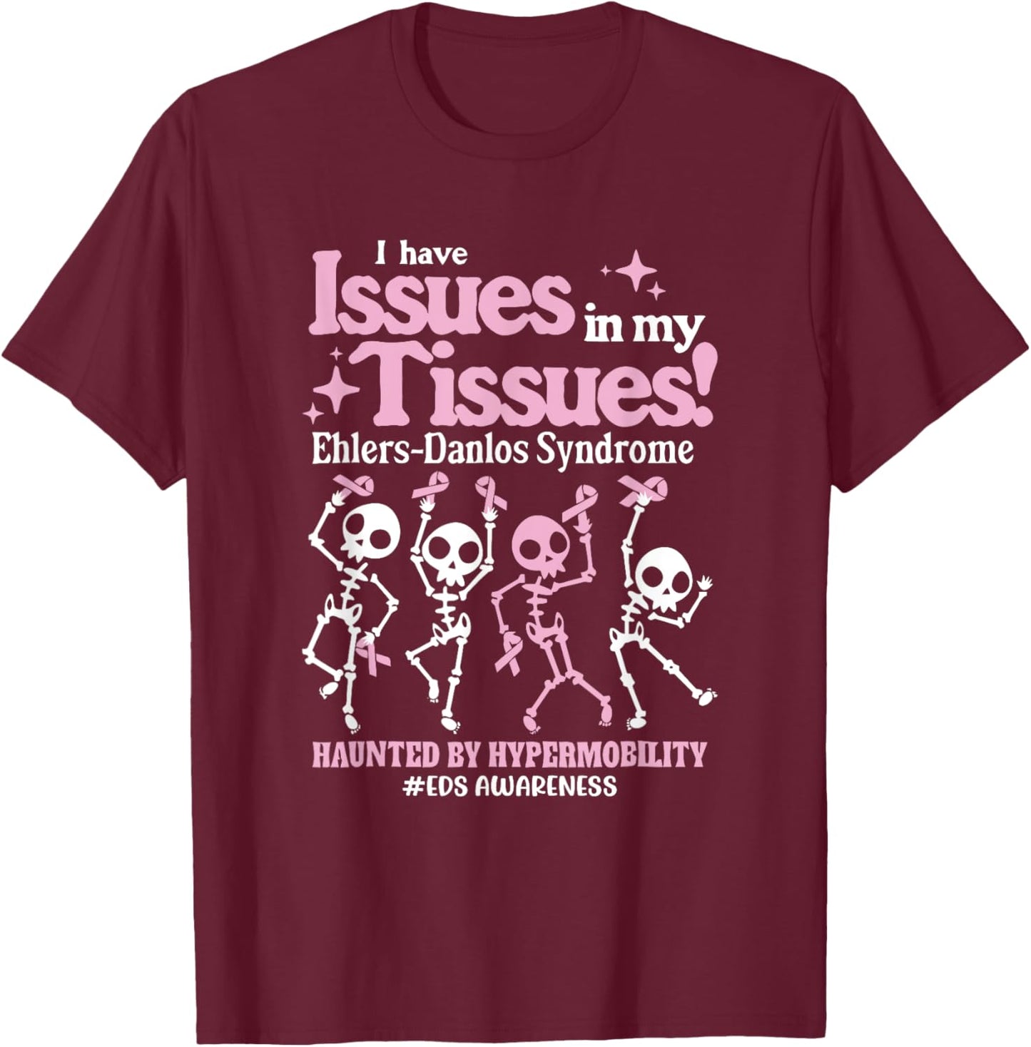 Ehlers-Danlos Syndrome Issues In My Tissues Cute EDS T-Shirt - T-Shirt | Maroon