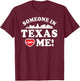 Someone In Texas Loves Me T-Shirt - T-Shirt | Maroon