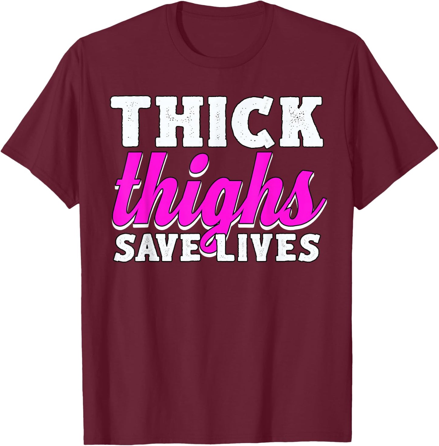 Thick Thighs Save Lives T-Shirt - T-Shirt | Maroon