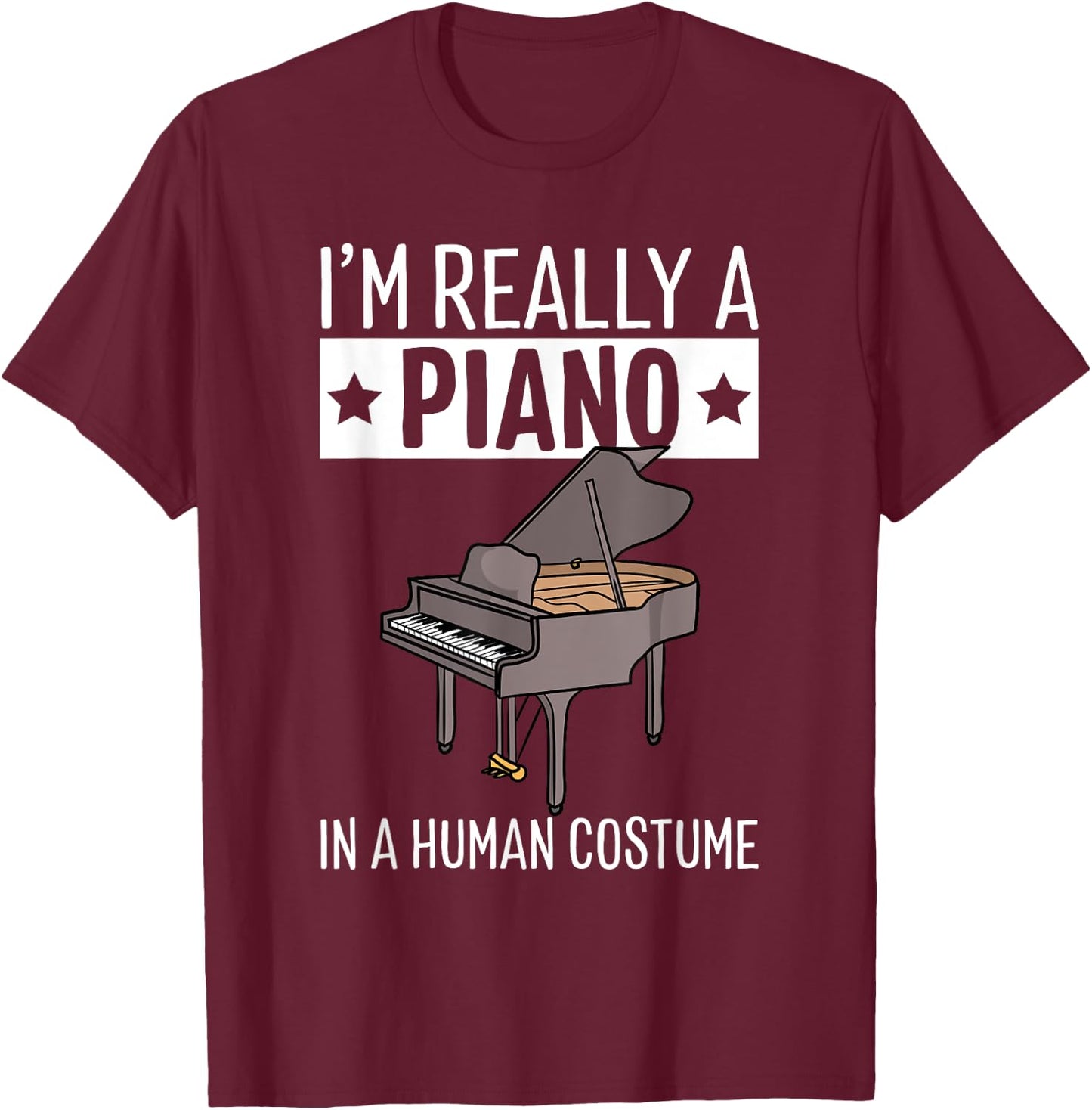 I'm Really A Piano In A Human Costume Halloween Funny Music T-Shirt - T-Shirt | Maroon