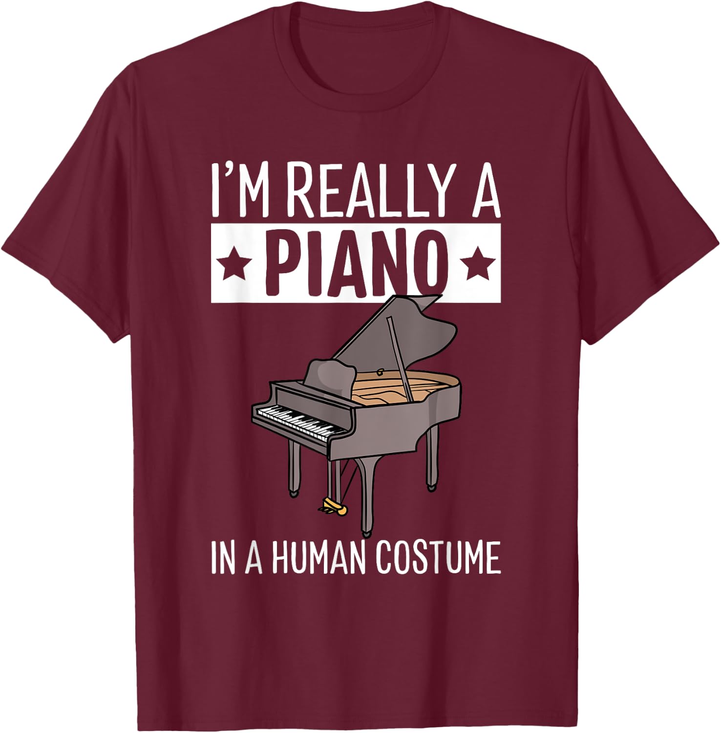 I'm Really A Piano In A Human Costume Halloween Funny Music T-Shirt - T-Shirt | Maroon