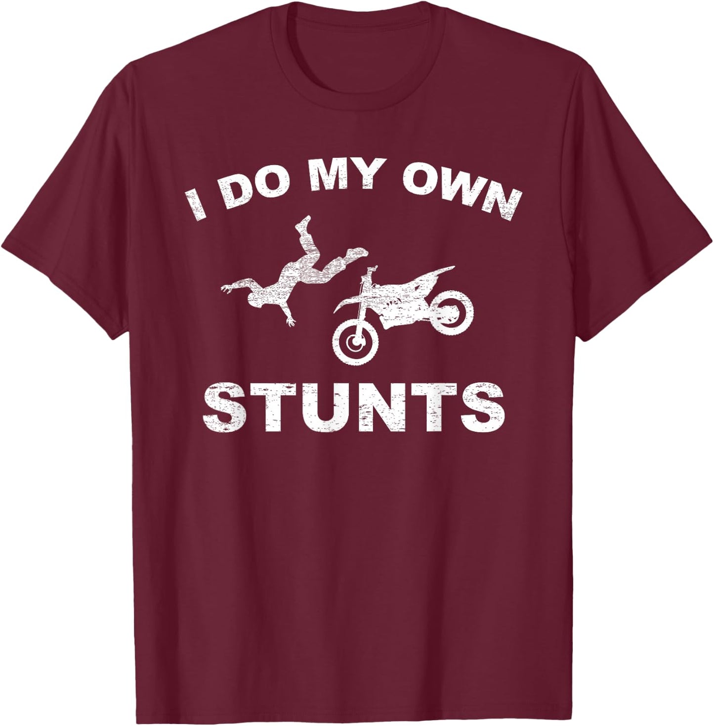 I Do My Own Stunts I Funny Motorcycle Stuntmen Gift T-Shirt - T-Shirt | Maroon