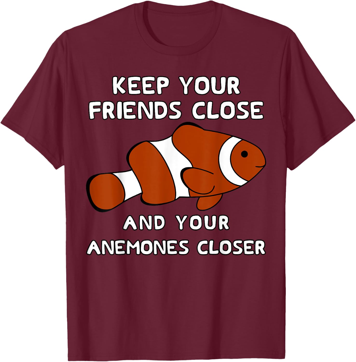 Funny Clown fish Pun - Clownfish Anemone T-Shirt - T-Shirt | Maroon