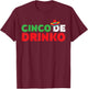 Cinco De Drinko Shirt Men Women Cinco De Mayo Party T-Shirt - T-Shirt | Maroon