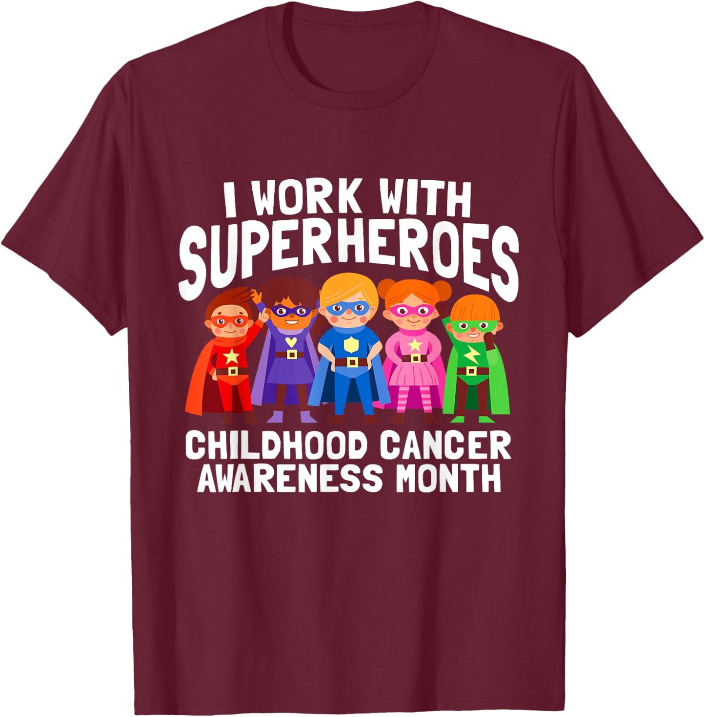 I Work With Superheroes Childhood Cancer Awareness Support T-Shirt - T-Shirt | Maroon