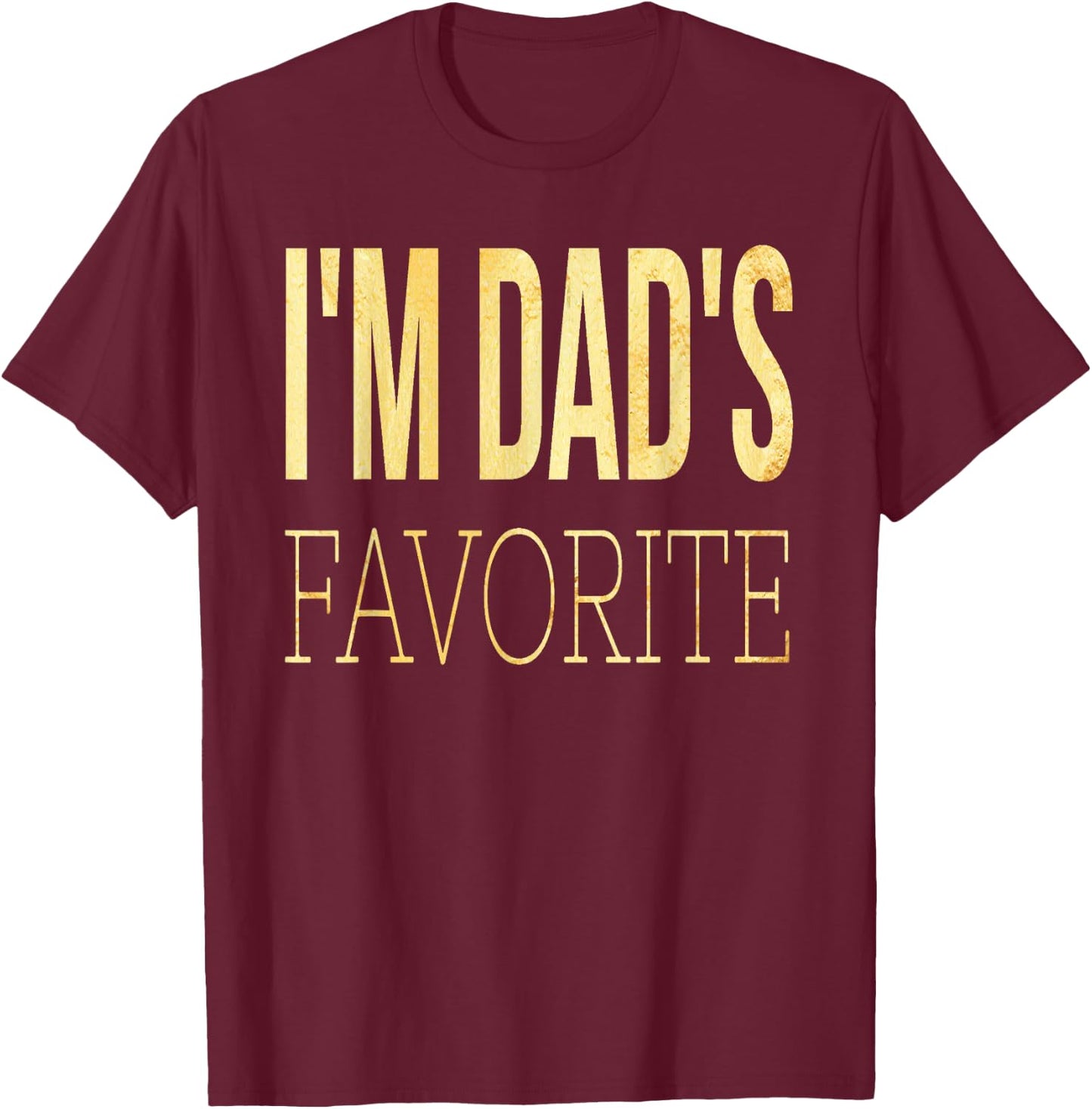 I'm Mom's dad's Favorite Funny T-Shirt - T-Shirt | Maroon