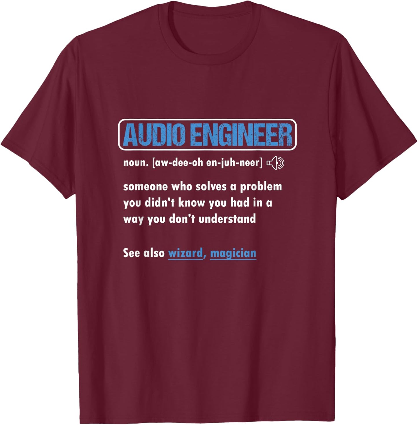 Funny Audio Engineer Definition Sound Technician Engineer T-Shirt - T-Shirt | Maroon