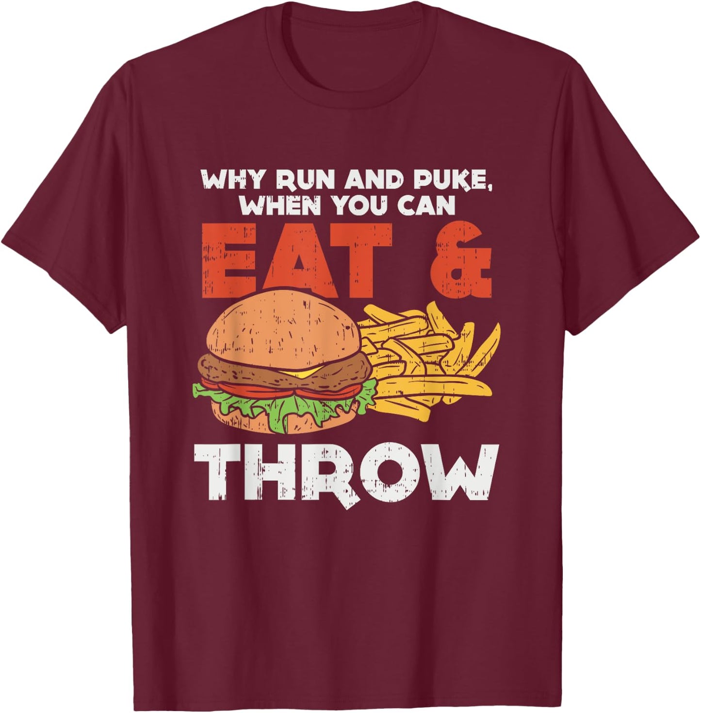 Why run and puke when you can eat and throw, Joke Athlete T-Shirt - T-Shirt | Maroon