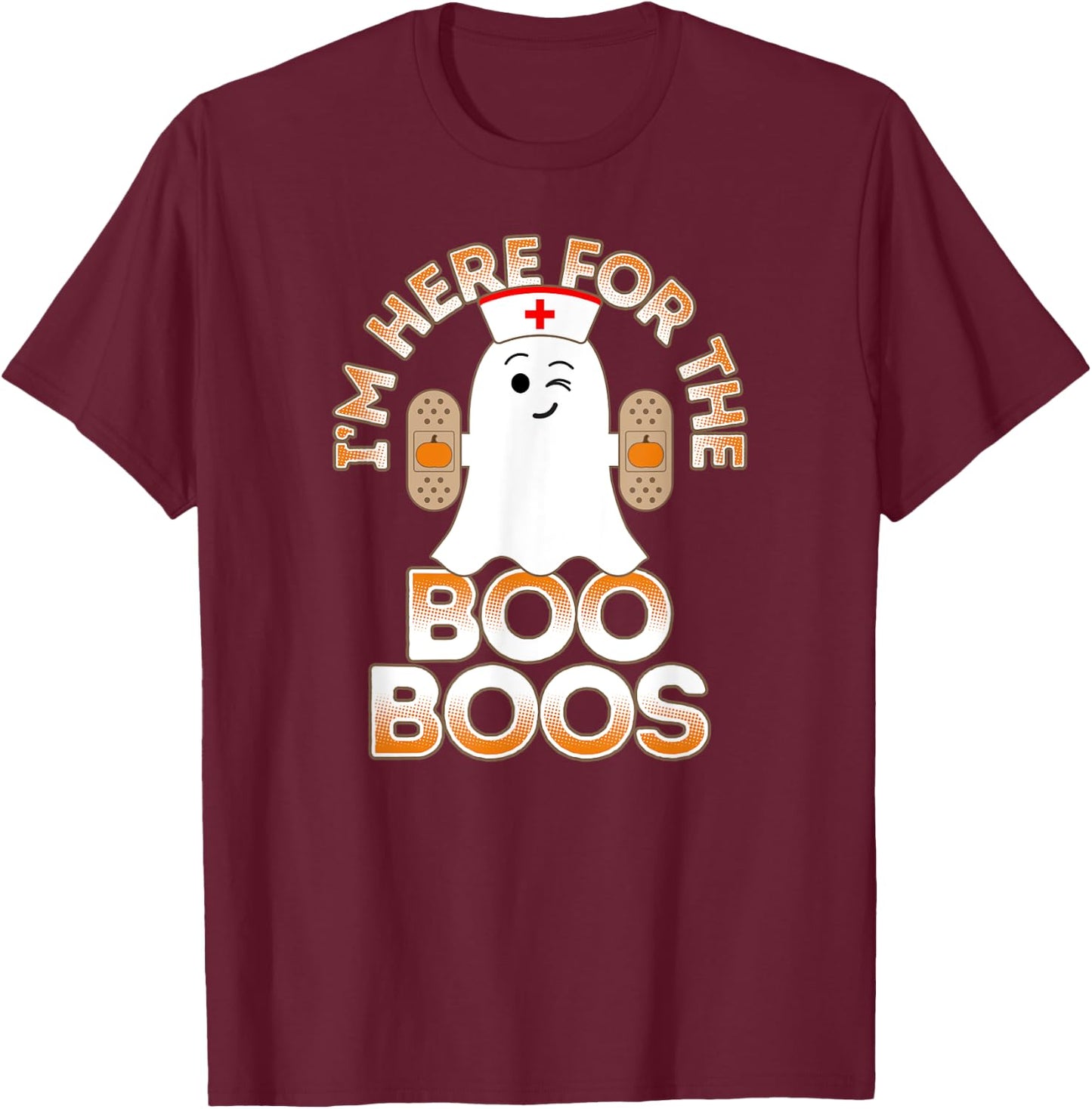 Nurse Halloween Shirt For Nurses I'm Here For the Boo Boos T-Shirt - T-Shirt | Maroon
