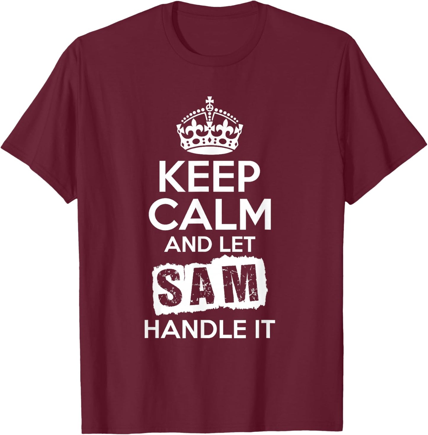 Sam Keep Calm and Let Sam Handle It T-Shirt - T-Shirt | Maroon
