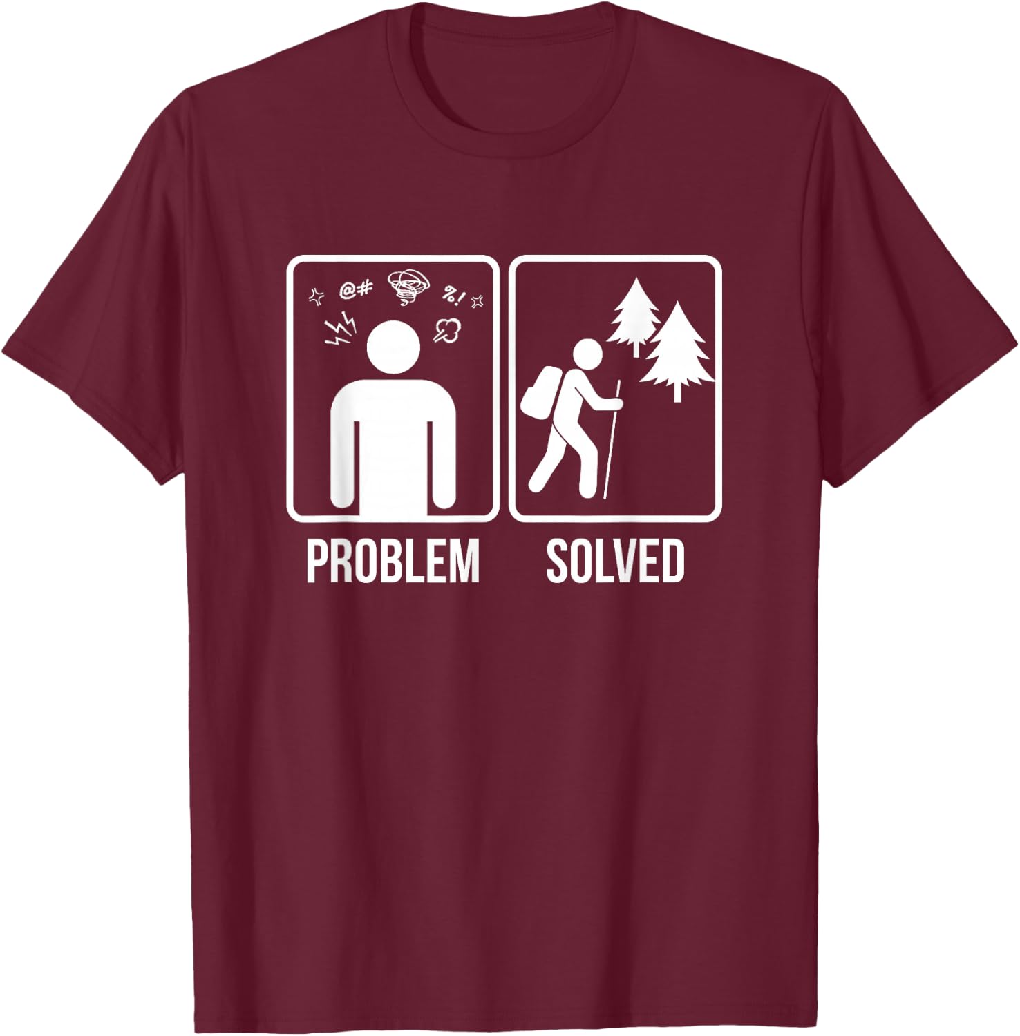 Hiking Problem Solved Hiker Gift T-Shirt - T-Shirt | Maroon