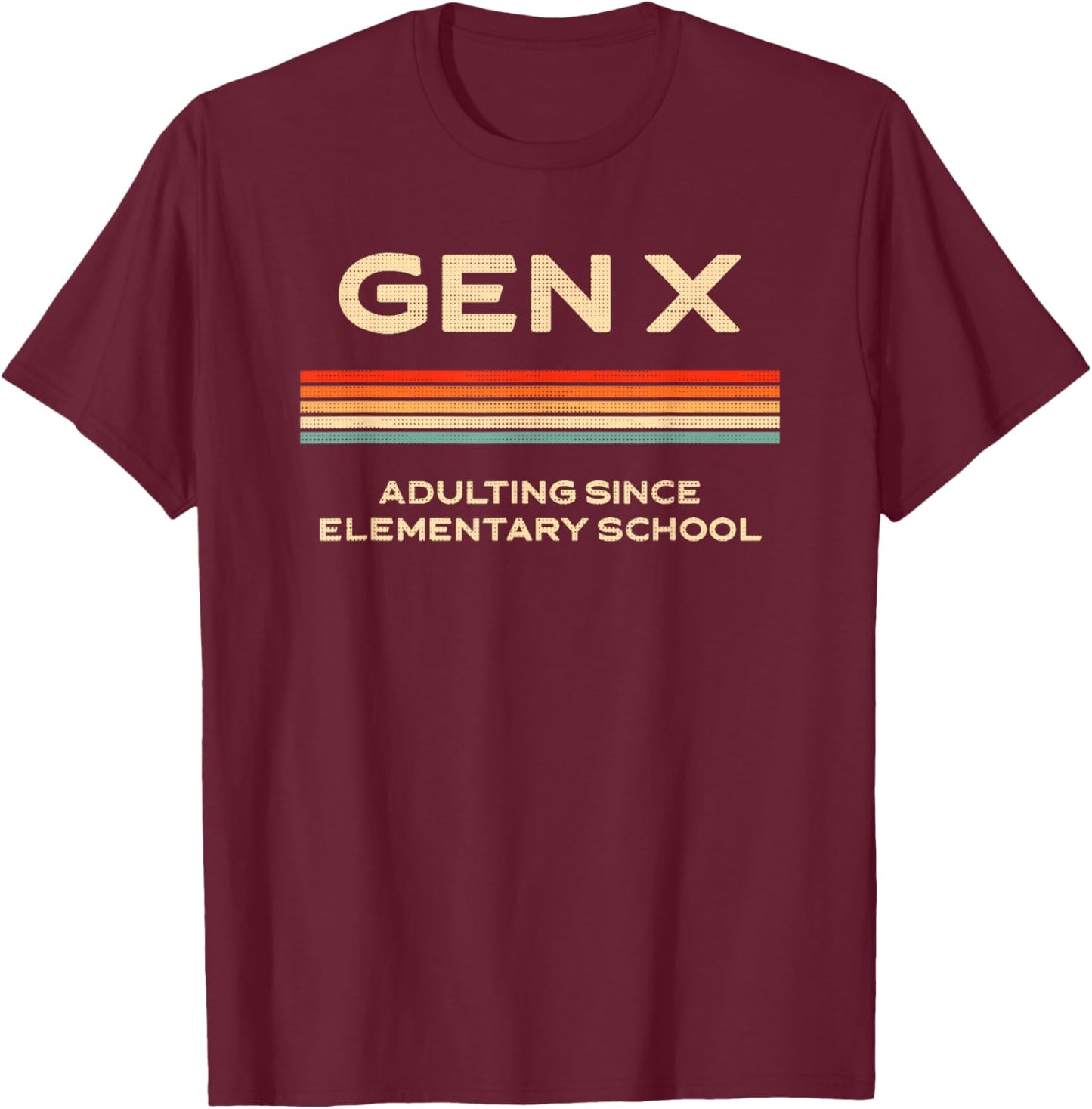 Funny Gen X Adulting Since Elementary School T-Shirt - T-Shirt | Maroon
