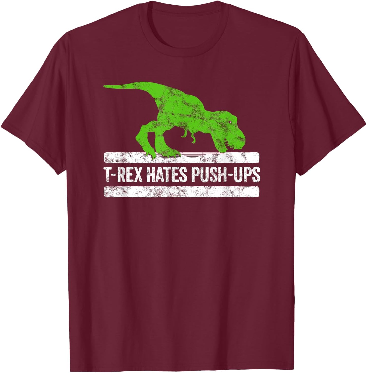 Cool Graphic T-Rex hates Push-Ups Dinosaur Funny Gym T-Shirt - T-Shirt | Maroon