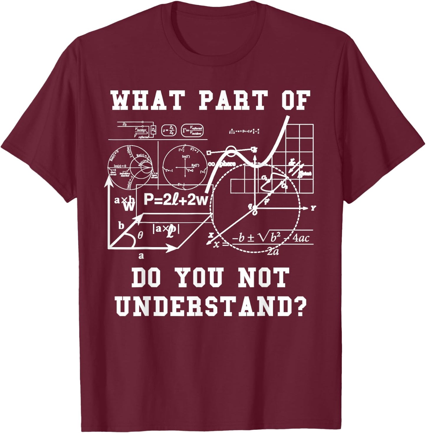Funny Engineer Shirt - What Part Do You Not Understand? T-Shirt - T-Shirt | Maroon