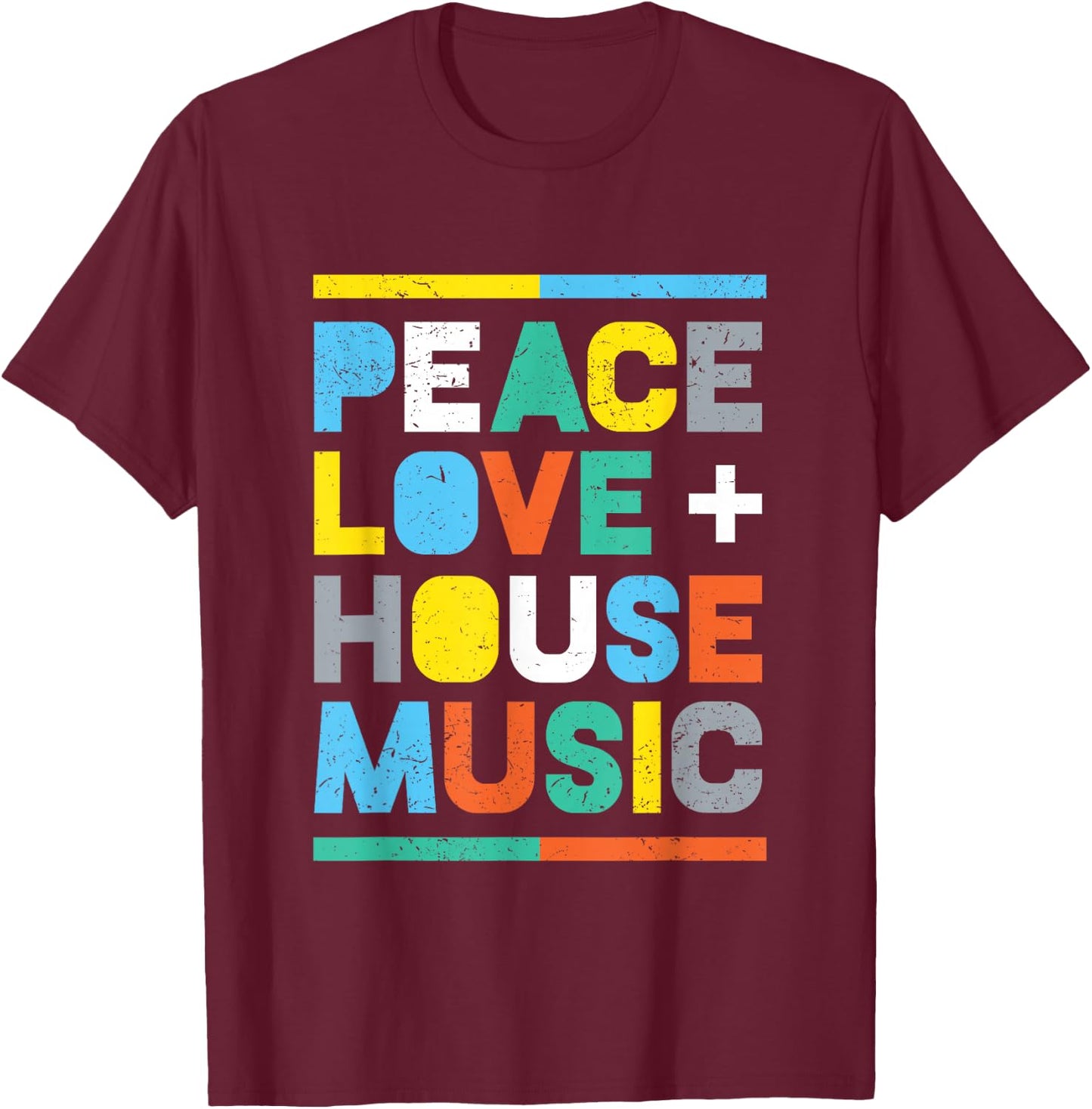 House Music : EDM DJ Shirt, Peace, Love & House Music T-Shirt - T-Shirt | Maroon