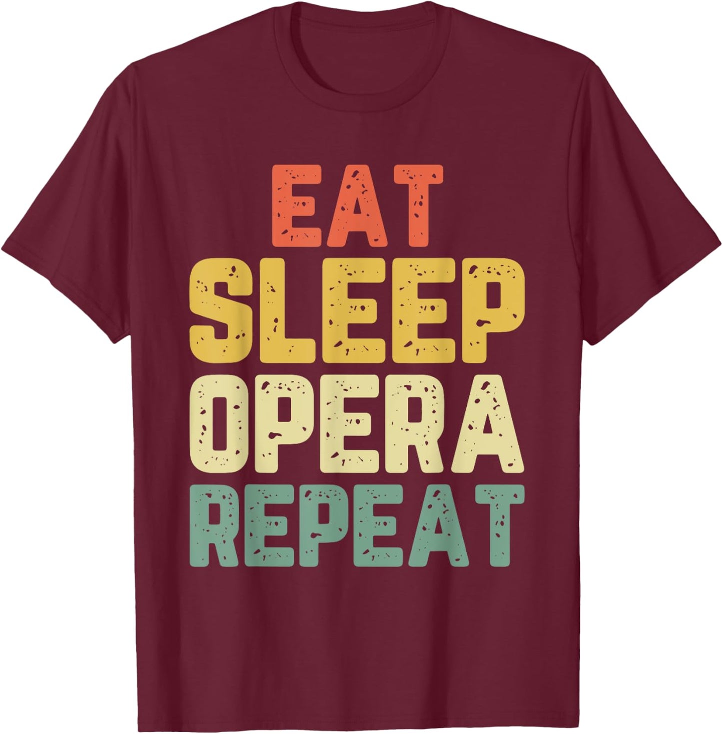 Eat Sleep Opera Repeat Singer Lover Vintage T-Shirt - T-Shirt | Maroon