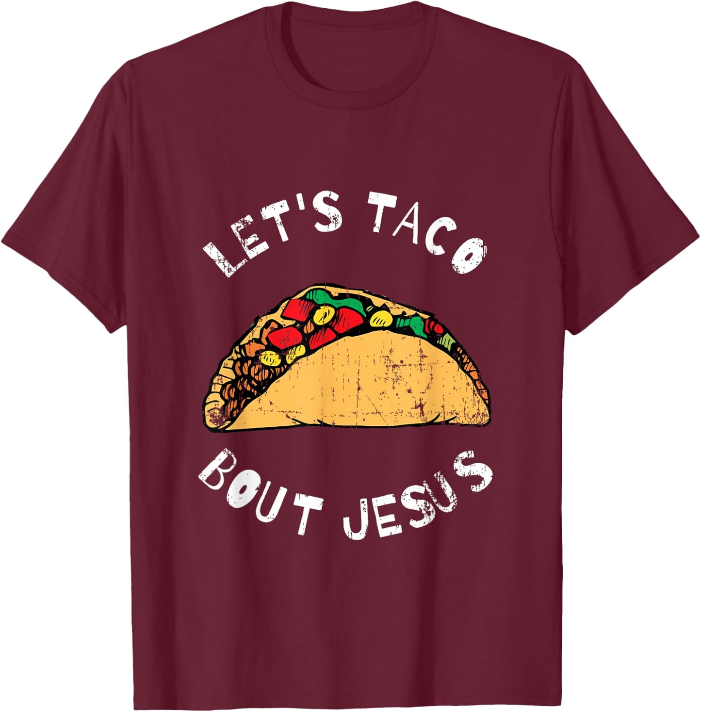 Lets Taco Bout Jesus, Lettuce Taco Bout Jesus, Funny T-Shirt - T-Shirt | Maroon