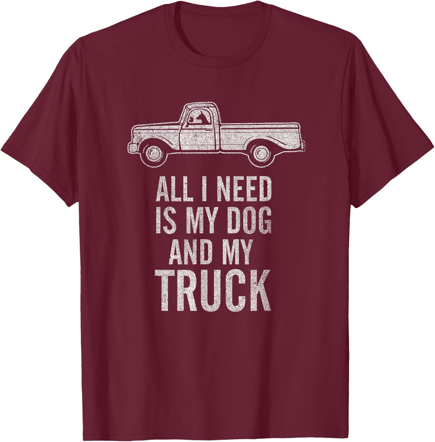 Country Dog - All I Need is My Dog and My Truck T-Shirt - T-Shirt | Maroon
