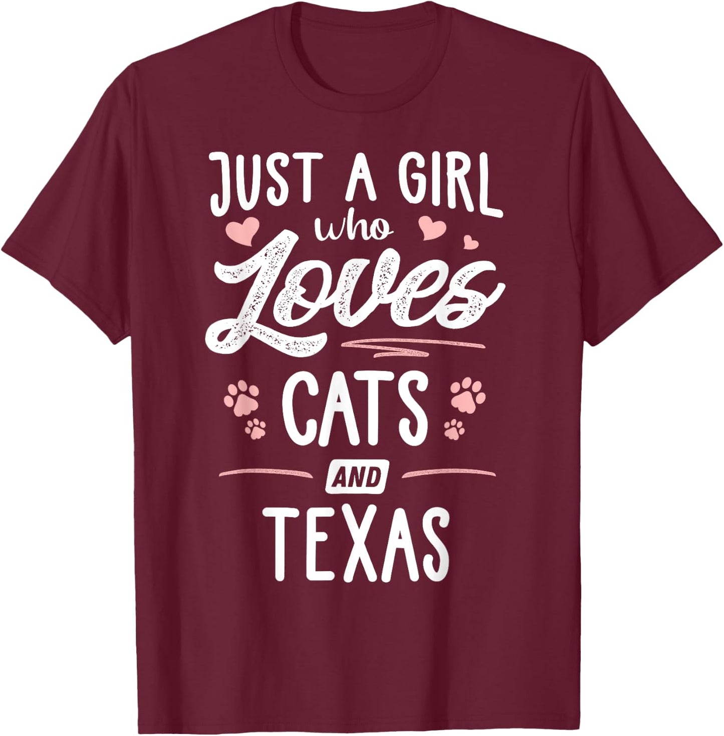 Just A Girl Who Loves Cats And Texas Gift Cat Lover T-Shirt - T-Shirt | Maroon