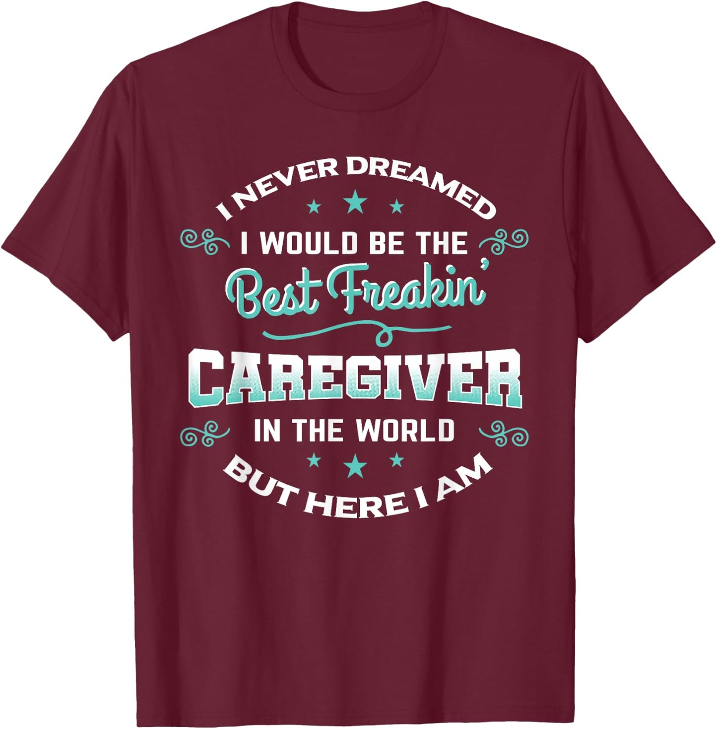 Caregiver Shirt Caregiving Nurse Assitance Carer Gift T-Shirt - T-Shirt | Maroon
