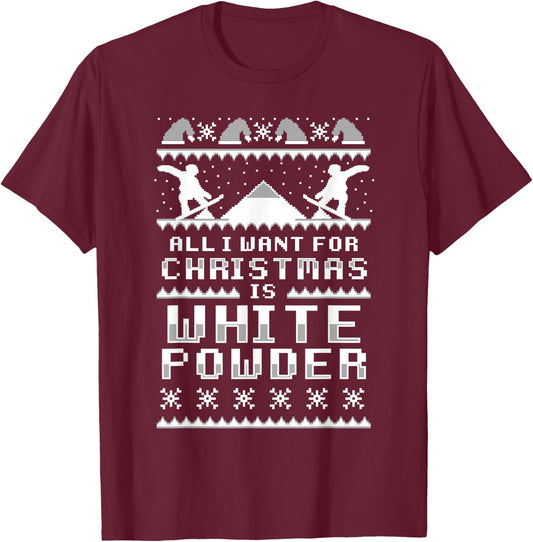 All I Want For Christmas Is White Snow Ski & Snowboard T-Shirt - T-Shirt | Maroon