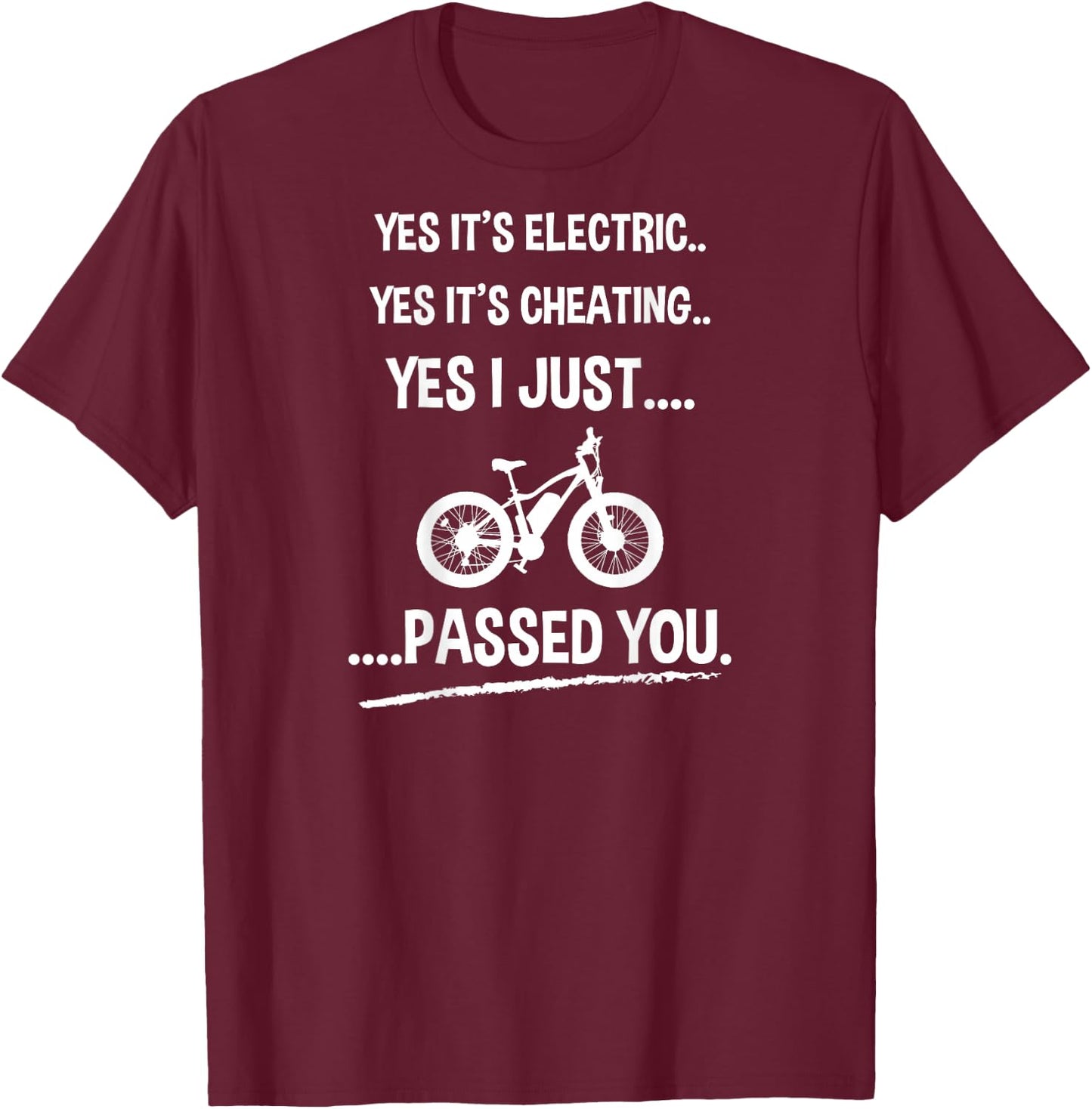 Funny E-Bike Yes It's Electric T-Shirt - T-Shirt | Maroon