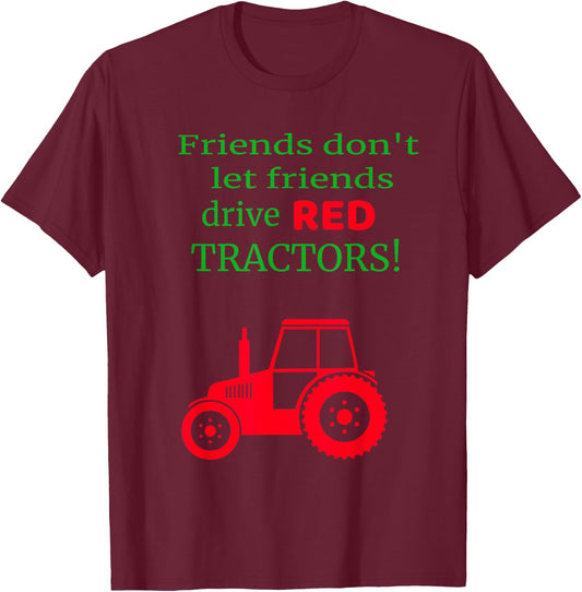 Friends dont let friends drive red tractors T-Shirt - T-Shirt | Maroon