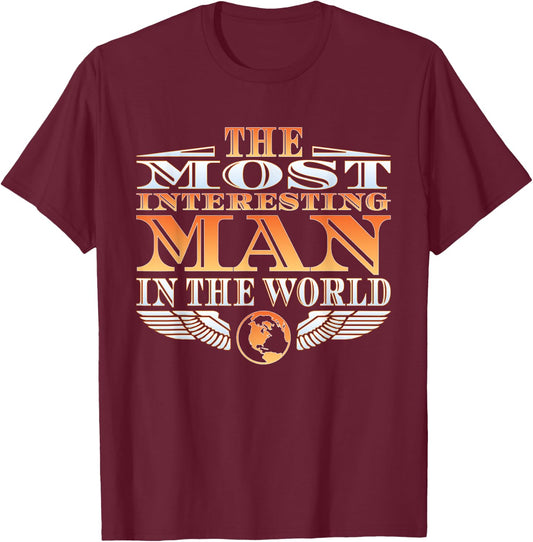 The Most Interesting Man in the World | | Father's Day T-Shirt - T-Shirt | Maroon