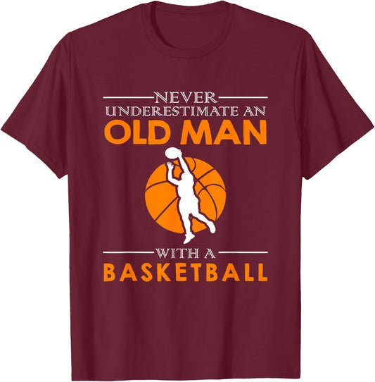 Never underestimate an old man with a basketball T-Shirt - T-Shirt | Maroon