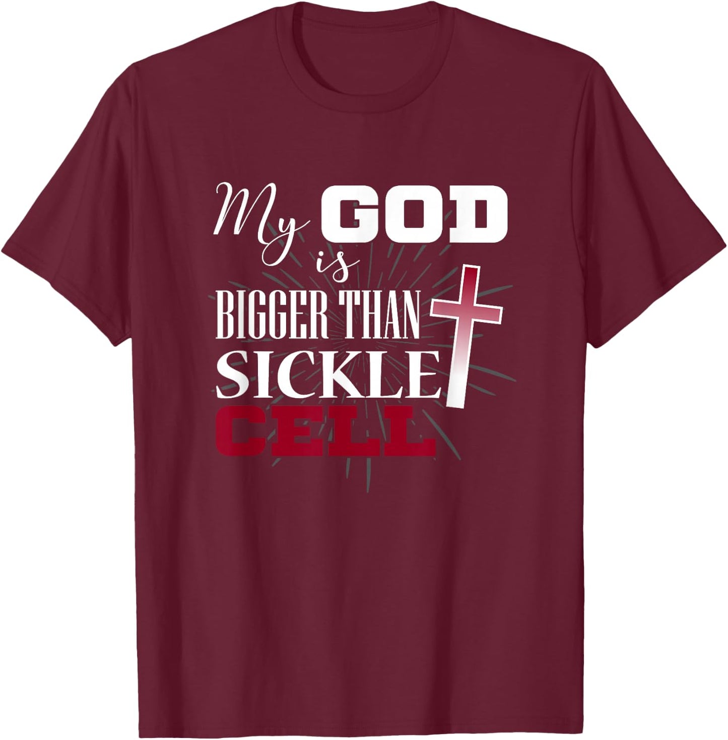 Sickle Cell Awareness Shirt Anemia Support God Bigger T-Shirt - T-Shirt | Maroon