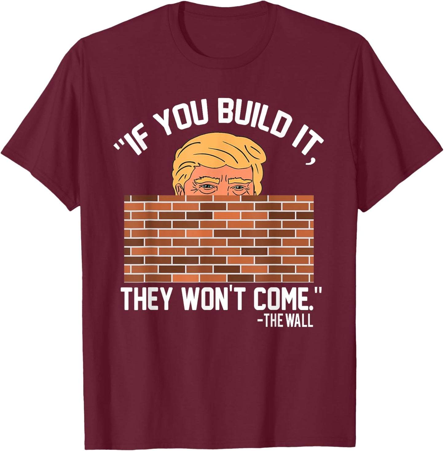 Build Wall - Support President of USA Trump Gift T-Shirt - T-Shirt | Maroon