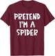 Pretend I'm A Spider Matching Costume Lazy Easy Halloween T-Shirt - T-Shirt | Maroon