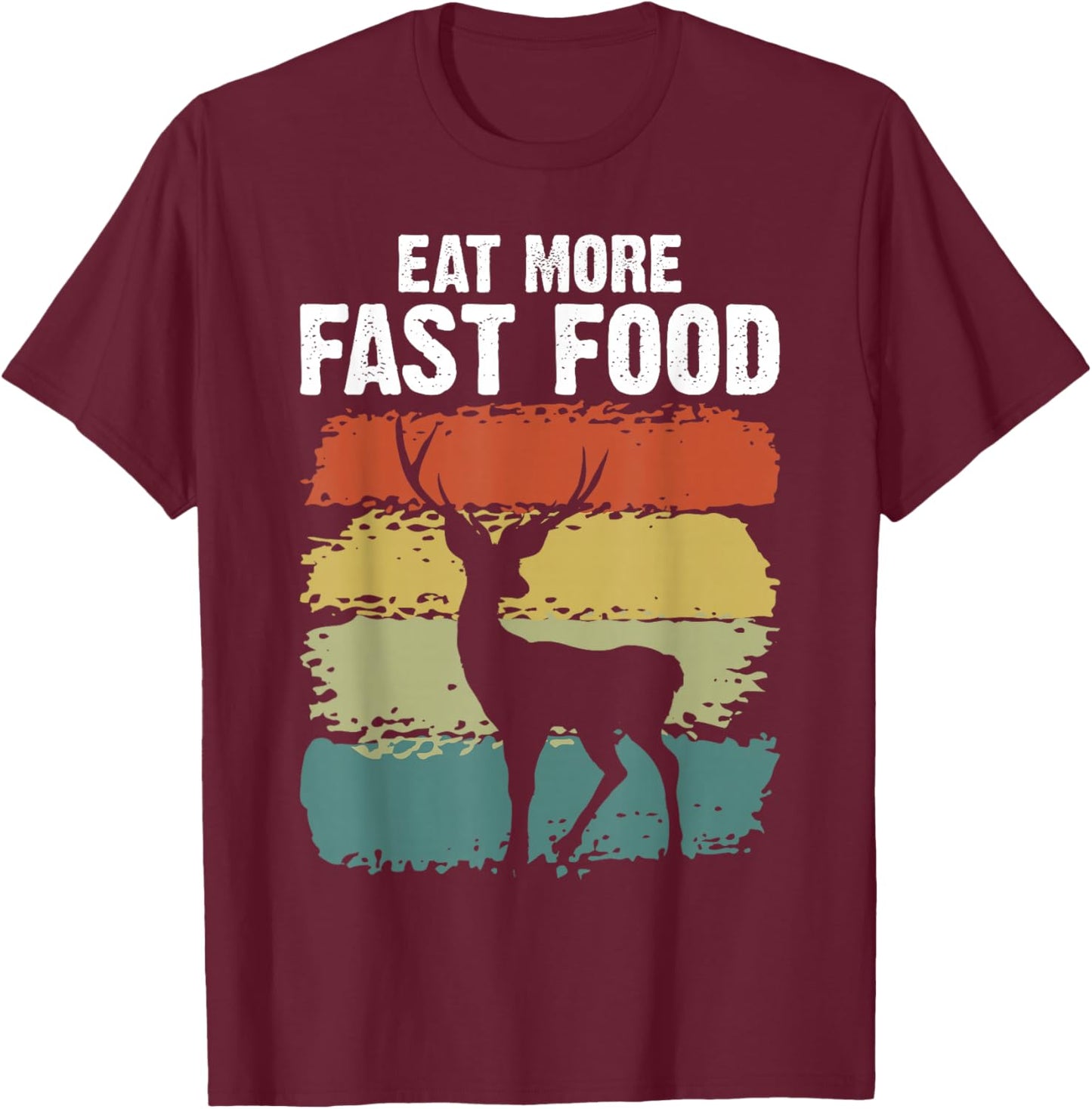 Men's Vintage Deer Hunting, Eat More Fast Food Hunter T-Shirt - T-Shirt | Maroon
