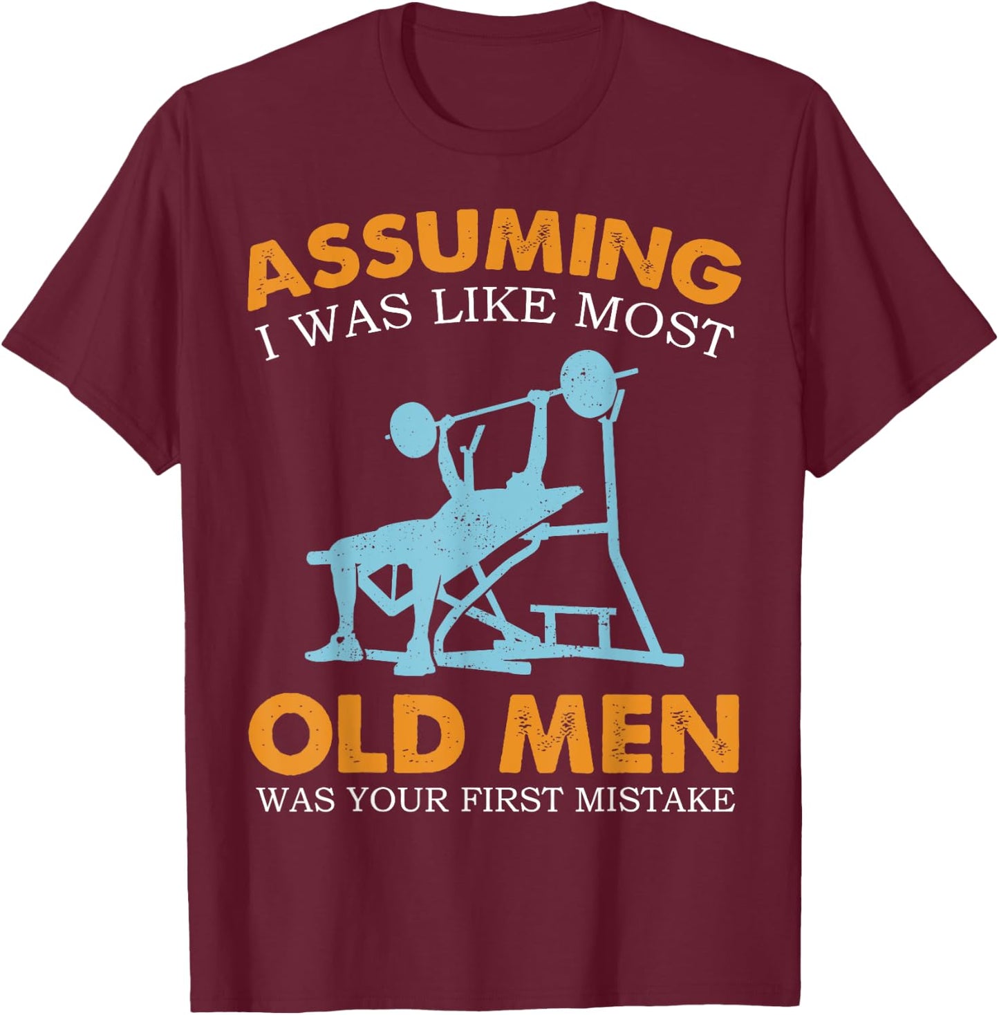 Old Man Weight Lifting For Old Strong People T-Shirt - T-Shirt | Maroon
