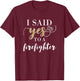 I Said Yes Firefighter Engaged Fiancee T-Shirt - T-Shirt | Maroon