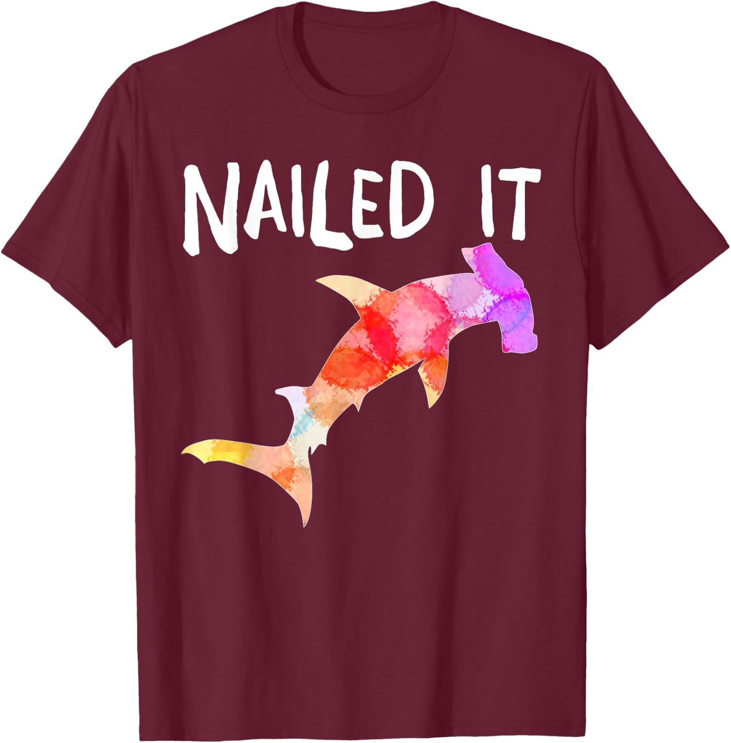 hammerhead Shark Nailed it shirt gift men women T-Shirt - T-Shirt | Maroon