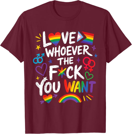 Love Whoever The Fuck You Want Pride Month LGBTQ T-Shirt - T-Shirt | Maroon