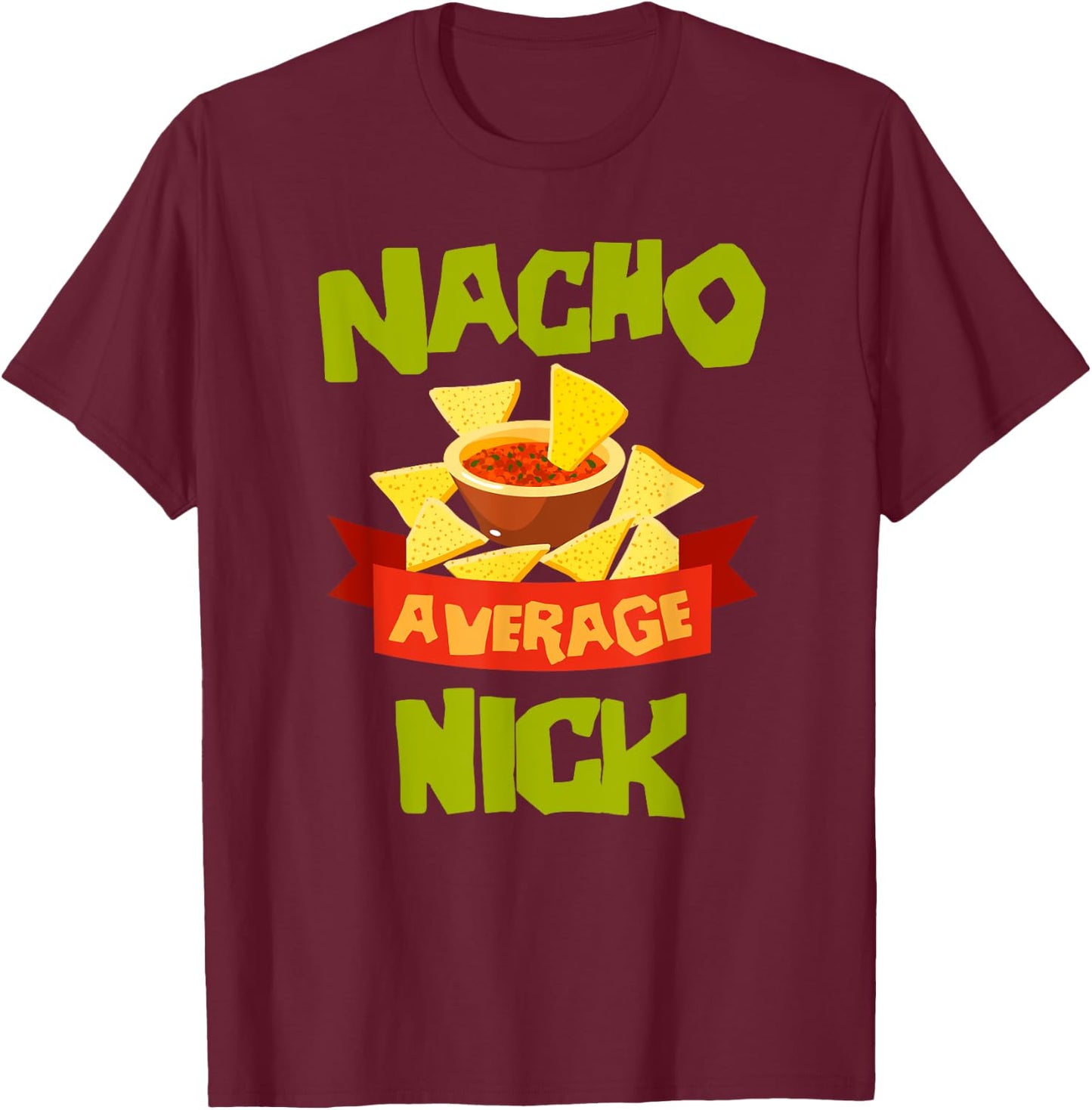 Custom Mexican Christmas Father's Day Name NACHO AVERAGE NICK Funny Birthday Personalized Name T-Shirt - T-Shirt | Maroon